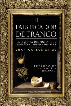 “EL FALSIFICADOR DE FRANCO” de Juan Carlos Arias, Ed. Samarcanda