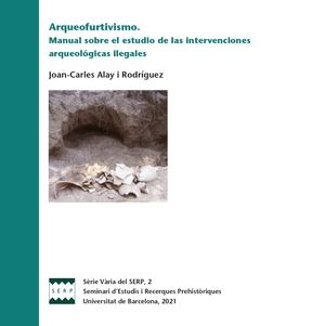 Arqueofurtivismo. Manual sobre el estudio de las intervenciones arqueológicas ilegales