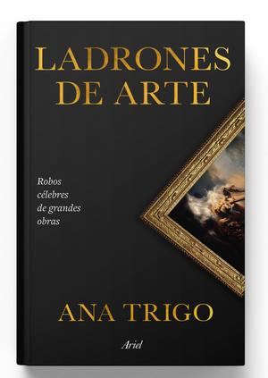 LADRONES DE ARTE. Robos celebres de grandes obras